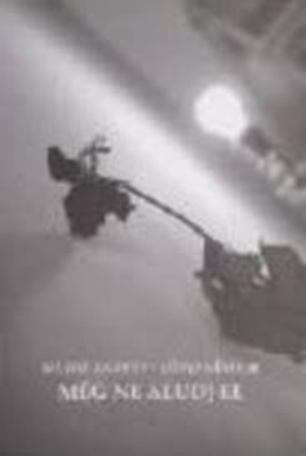 M�th� Andr�s; L�vei S�ndor - M�g ne aludj el