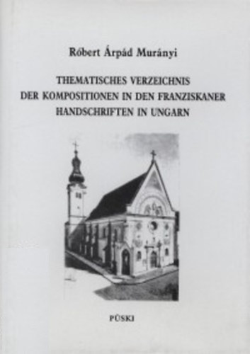 Murnyi Rbert rpd - Thematisches verzeichnis der kompositionen in den franziskaner handschriften in ungarn