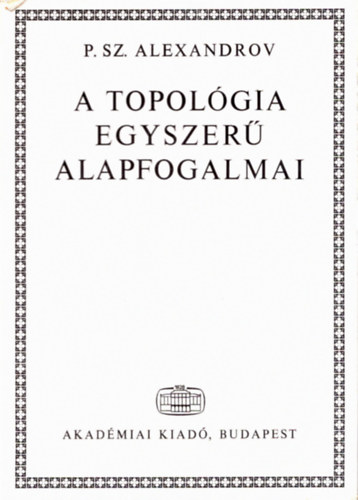 P.Sz. Alexandrov - A topol�gia egyszer� alapfogalmai