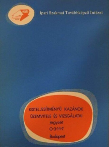 Tóth Károly - Kisteljesítményű kazánok üzemvitele és vizsgálatai jegyzet 0-3-1-1-7