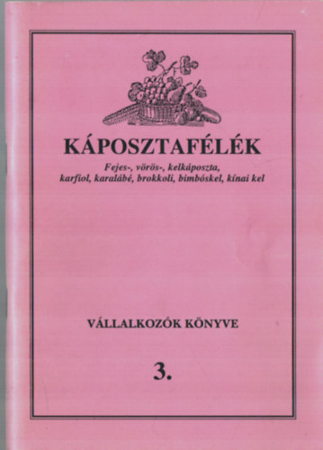 Mártonffy Béla - Káposztafélék - Fejes,vörös,kel,karfiol,karalábé,brokkoli,bimbóskel..