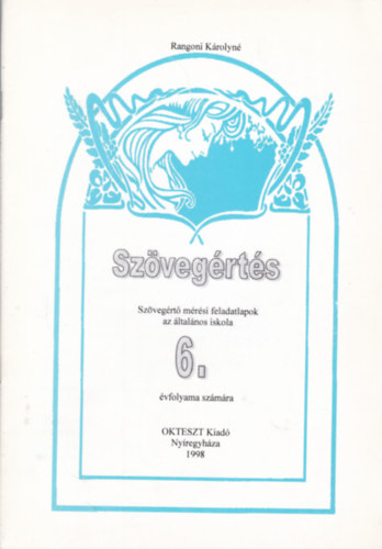 Rangoni Károlyné - Szövegértés - Szövegértő mérési feladatlapok az általános iskola 6. évfolyama számára