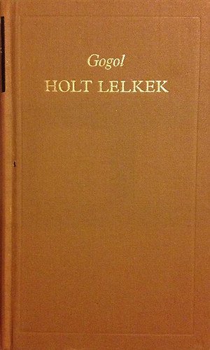 Nyikolaj Vasziljevics Gogol - Holt lelkek