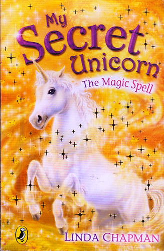 Linda Chapman - My Secret Unicorn: The Magic Spell