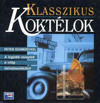 Peter Schmoeckel - Klasszikus koktlok