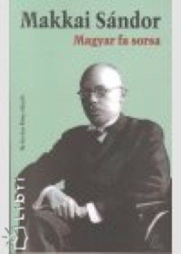 Makkai Sándor - Magyar fa sorsa