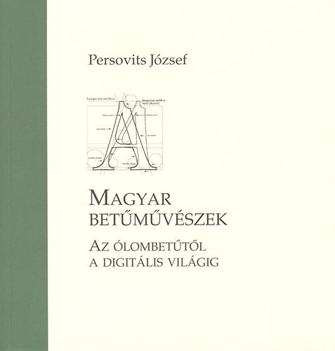 Persovits József - Magyar betűművészek - Az ólombetűtől a digitális világig