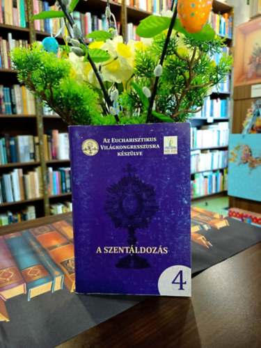 J�nossy G�bor szerk. - Az Eucharisztikus Vil�gkongresszusra k�sz�lve. A Szent�ldoz�s.