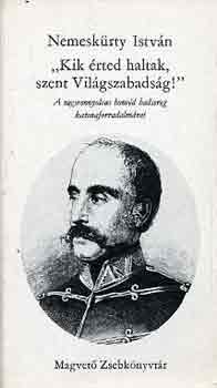 Nemeskrty Istvn - "Kik rted haltak szent Vilgszabadsg"