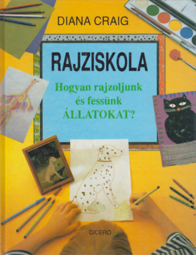 Diana Craig - Rajziskola - Hogyan rajzoljunk s fessnk llatokat?