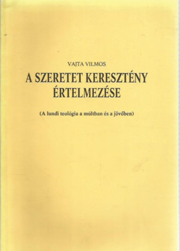 Vajta Vilmos - A szeretet kereszt�ny �rtelmez�se