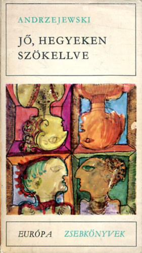 Pákozdy Ferenc Jerzy Andrzejewski (szerk.), Murányi Beatrix (ford.), Elbert János (ford.), Sebők Éva (ford.) - Jő, hegyeken szökellve (Európa Zsebkönyvek 76.)