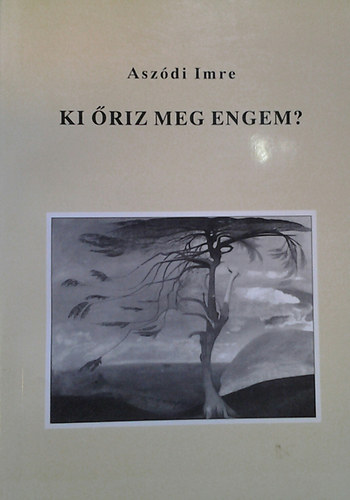 Asz�di Imre - Ki �riz meg engem?