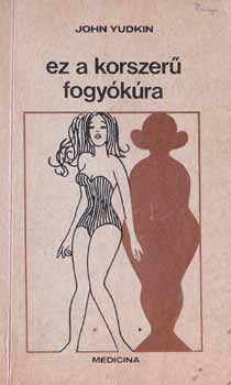 John Yudkin - Ez a korszer� fogy�k�ra