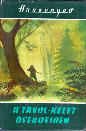 V. K. Arszenyev - A T�vol-Kelet �serdeiben (Derszu Uzala)(Vil�gj�r�k 2.)