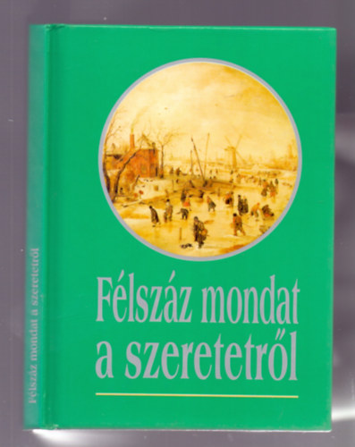 Harangi Anna  (kpvlogats) Kves Jzsef (szerk.) - Flszz mondat a szeretetrl (3. kiads)
