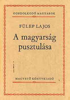 Flep Lajos - A magyarsg pusztulsa (gondolkod magyarok)