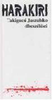 Takigucsi Jaszuhiko - Harakiri - Takigucsi Jaszuhiko elbesz�l�sei