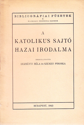 Dezsnyi Bla; Szemz Piroska - A katolikus sajt hazai irodalma