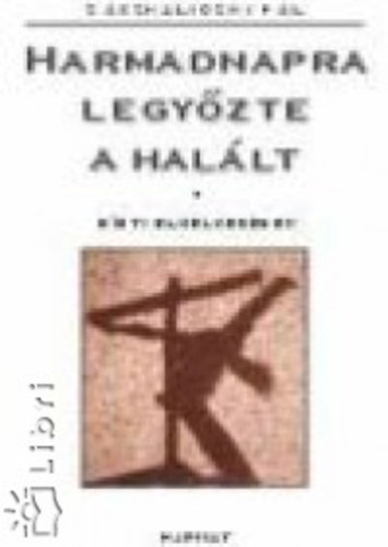 Z�szkaliczky P�l - Harmadnapra legy�zte a hal�lt