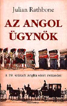 Julian Rathbone - Az angol gynk - A 19. szzadi Anglia stt vtizedei