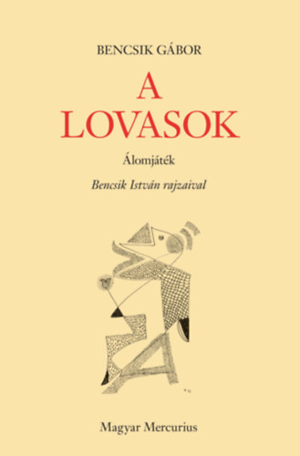 Bencsik Gábor - A lovasok - álomjáték