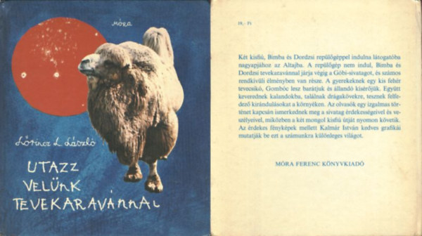 SZERZ Lrincz L. Lszl SZERKESZT gai gnes - Utazz velnk tevekaravnnal (GRAFIKUS Kalmr Istvn,Fekete-fehr rajzokkal illusztrlt knyv. Els kiads.)