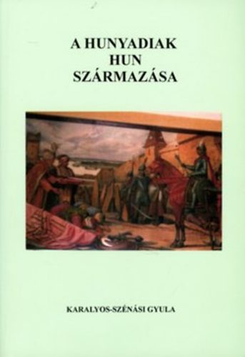 Karalyos-Sz�n�si Gyula - A Hunyadiak hun sz�rmaz�sa