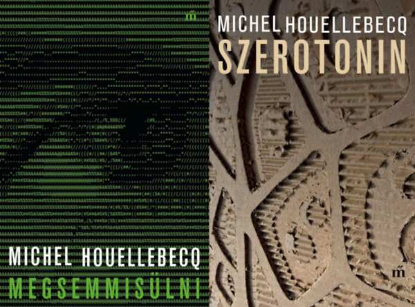 Michel Houellebecq - 2 db Michel Houellebecq k�tet: Szerotonin + Megsemmis�lni