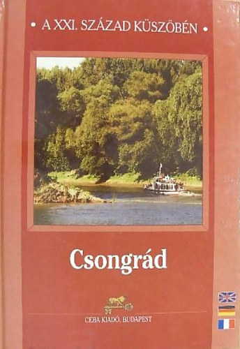 Dr. Kasza Sándor (főszerk.) - Csongrád - A XXI. század küszöbén