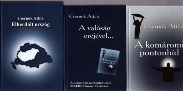 Csernok Attila - 3 db Csernok Attila ktet: A komromi pontonhd - A valsg erejvel... - Elherdlt orszg