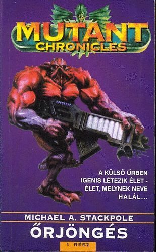 Michael Stackpole - Őrjöngés I. (mutant chronicles)