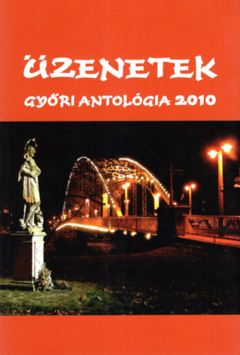 Cs�ky Anna - �zenetek -gy�ri antol�gia 2010