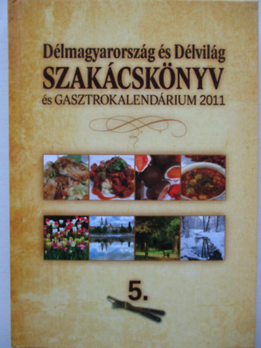Dlmagyarorszg s Dlvilg szakcsknyv s gasztrokalendrium 2011