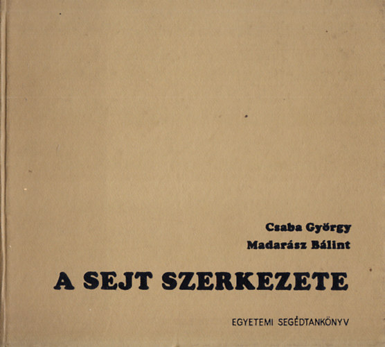 Csaba Gyrgy-Madarsz Blint - A sejt szerkezete