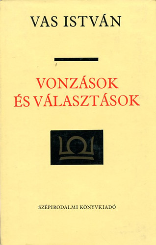 Vas Istv�n - Vonz�sok �s v�laszt�sok