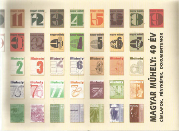 L. Simon L�szl�  (Szerk.) - Magyar m�hely: 40 �v (c�mlapok, f�nyk�pek, dokumentumok)