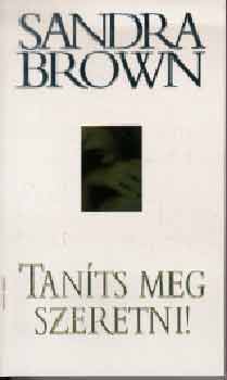 Sandra Brown - Taníts meg szeretni!