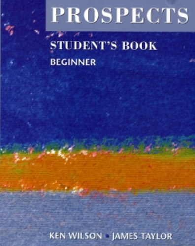 Ken Wilson; James Taylor - Prospects Beginner Student's Book   MM-999/1
