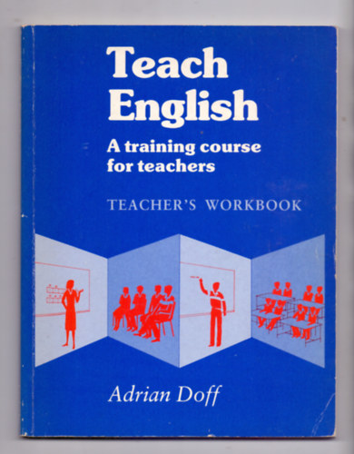 Adrian Doff - Teach English - A training course for teachers - Teacher's Workbook