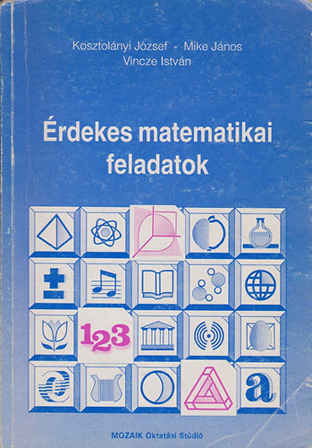 Kosztol�nyi J�zsef - �rdekes matematikai feladatok �ltal�nos- �s k�z�piskol�soknak