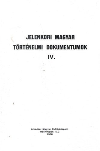 Dr. Dr. Varga, Pfeiffer, Dr. Grh Hm - Jelenkori magyar trtnelmi dokumentumok IV.