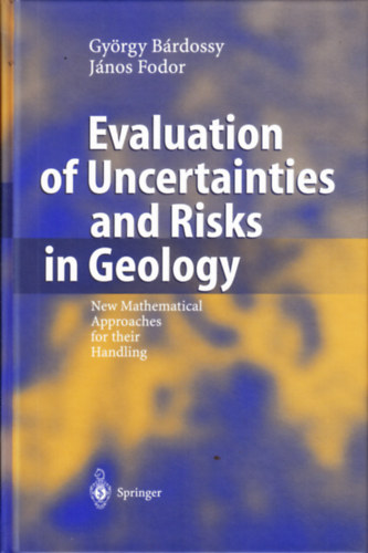 Fodor Jnos Brdossy Gyrgy - Evaluation of Uncertainties and Risks in Geology - New Mathematical Approaches for their Handling