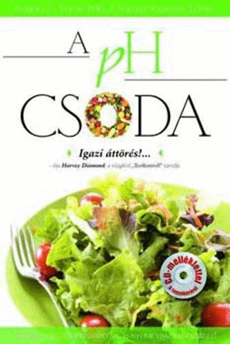 Dr. Robert O. Young; Shelley Redford Young - A pH Csoda - Étkezzen kiegyensúlyozottan és nyerje vissza az egészségét!