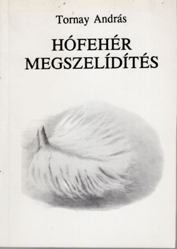 Tornay Andr�s - H�feh�r megszel�d�t�s- vers