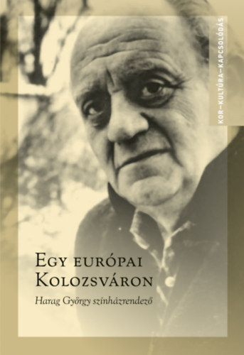 Kovcs rs Levente Szerkesztette: Ablonczy Lszl - Egy eurpai Kolozsvron - Harag Gyrgy sznhzrendez