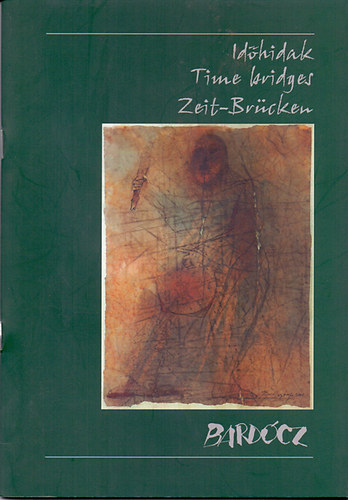 Bardcz Lajos - Idhidak - Time bridges - Zeit-Brcken (DEDIKLT)