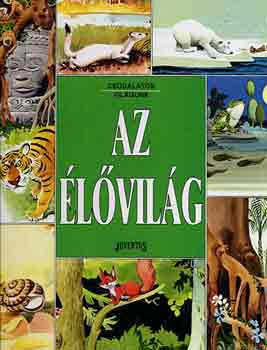 T. Ballér J.-Wolf - Az élővilág (Csodálatos világunk)