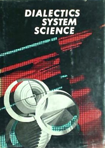 Dumitru Ghise - Angela Botez  (szerk.) - Dialectics - System - Science