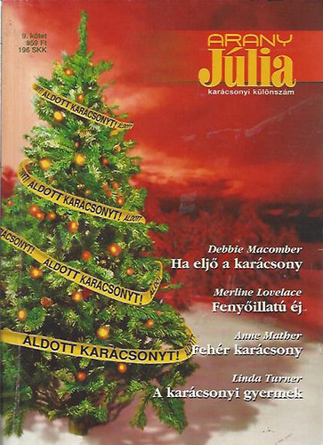 Debbie Macomber - Merline Lovelace - Anne Mather - Linda Turner - Ha eljön a karácsony - Fenyőillatú éj - Fehér karácsony - A karácsonyi gyermek